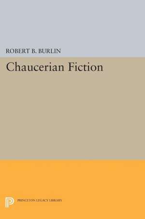 Chaucerian Fiction de Robert B. Burlin