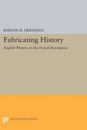 Fabricating History de Barton R. Friedman