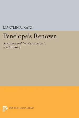 Penelope′s Renown – Meaning and Indeterminacy in the Odyssey de Marylin A. Katz