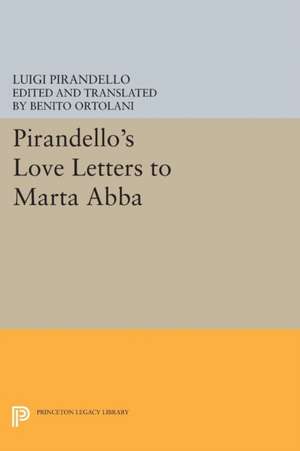 Pirandello`s Love Letters to Marta Abba de Luigi Pirandello