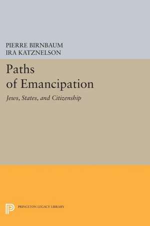 Paths of Emancipation – Jews, States, and Citizenship de Pierre Birnbaum