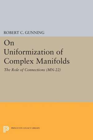 On Uniformization of Complex Manifolds – The Role of Connections (MN–22) de Robert C. Gunning