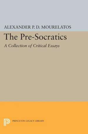 The Pre–Socratics – A Collection of Critical Essays de Alexander P.d. Mourelatos