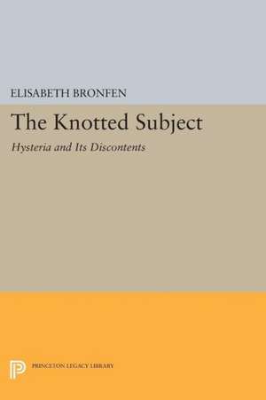 The Knotted Subject – Hysteria and Its Discontents de Elisabeth Bronfen