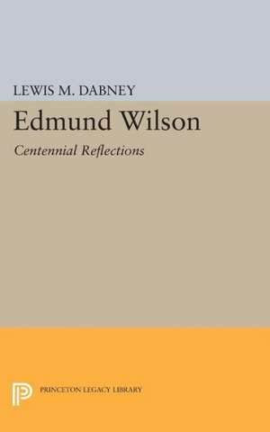 Edmund Wilson: Centennial Reflections de Lewis M. Dabney