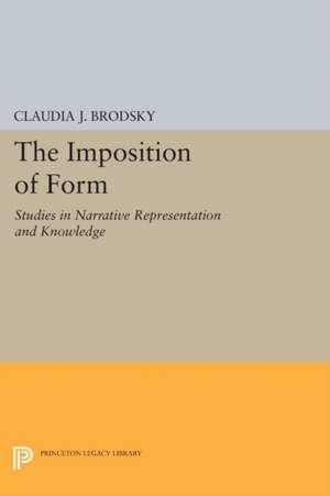 The Imposition of Form – Studies in Narrative Representation and Knowledge de Claudia J. Brodsky