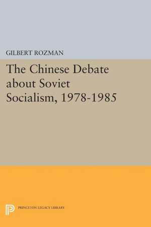 The Chinese Debate about Soviet Socialism, 1978–1985 de Gilbert Rozman