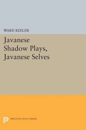 Javanese Shadow Plays, Javanese Selves de Ward Keeler