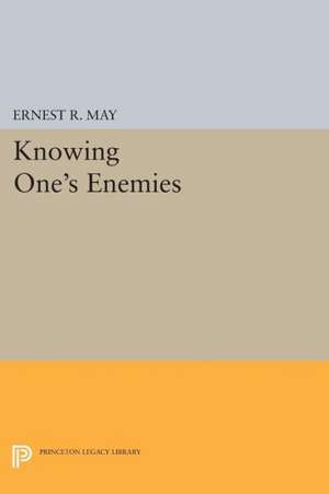 Knowing One`s Enemies de Ernest R. May