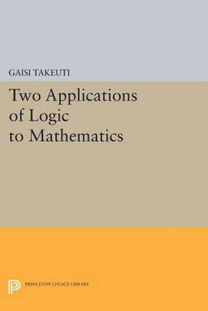 Two Applications of Logic to Mathematics de Gaisi Takeuti