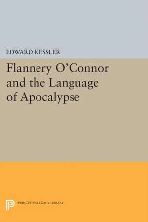 Flannery O`Connor and the Language of Apocalypse de Edward Kessler