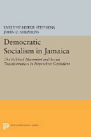 Democratic Socialism in Jamaica – The Political Movement and Social Transformation in Dependent Capitalism de Evelyne Huber Stephens