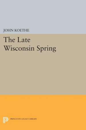 The Late Wisconsin Spring de J Koethe