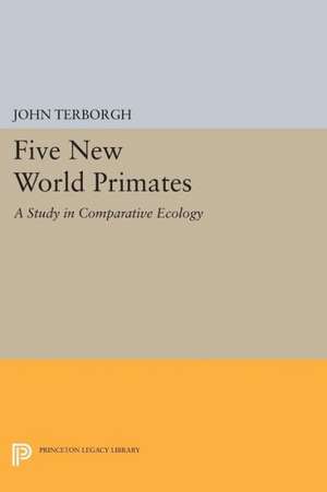 Five New World Primates – A Study in Comparative Ecology de J Terborgh