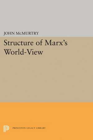 Structure of Marx`s World–View de John Mcmurtry