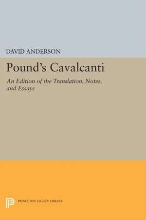 Pound`s Cavalcanti – An Edition of the Translation, Notes, and Essays de D. Anderson