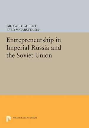 Entrepreneurship in Imperial Russia and the Soviet Union de Gregory Guroff