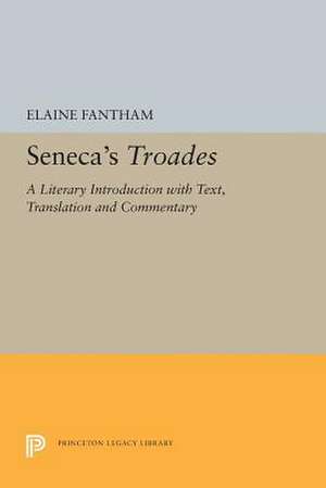 Seneca′s Troades – A Literary Introduction with Text, Translation and Commentary de Elaine Fantham