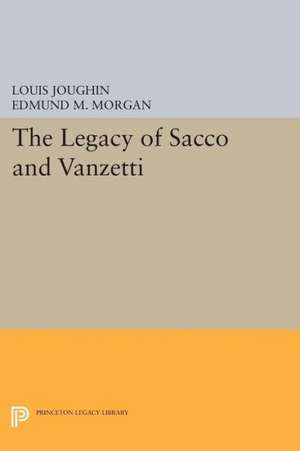 The Legacy of Sacco and Vanzetti de Louis Joughin