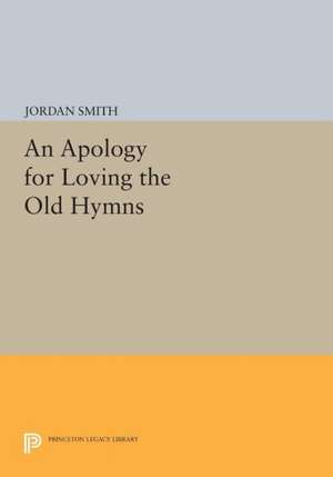 An Apology for Loving the Old Hymns de J. Smith