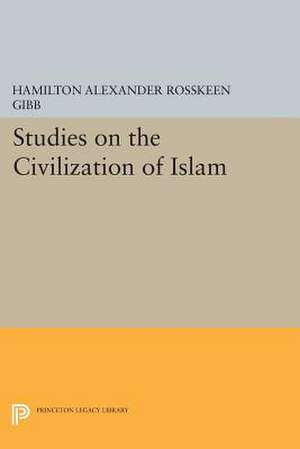 Studies on the Civilization of Islam de Hamilton Alexan Gibb