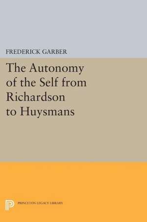 The Autonomy of the Self from Richardson to Huysmans de F Garber