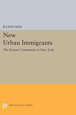 New Urban Immigrants – The Korean Community in New York de Illsoo Kim