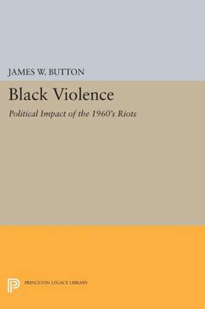 Black Violence – Political Impact of the 1960s Riots de James W. Button