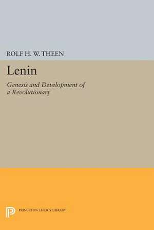 Lenin – Genesis and Development of a Revolutionary de Rolf H.w. Theen