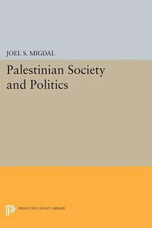 Palestinian Society and Politics de Joel S. Migdal