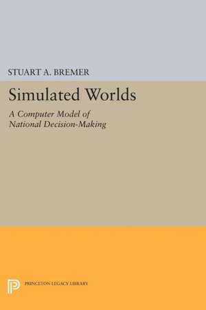 Simulated Worlds – A Computer Model of National Decision–Making de Stuart A. Bremer