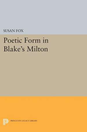 Poetic Form in Blake`s Milton de Susan Fox