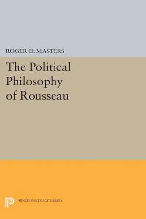 The Political Philosophy of Rousseau de Roger D. Masters