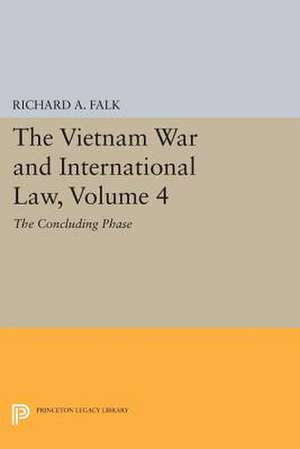 The Vietnam War and International Law, Volume 4 – The Concluding Phase de Richard A. Falk