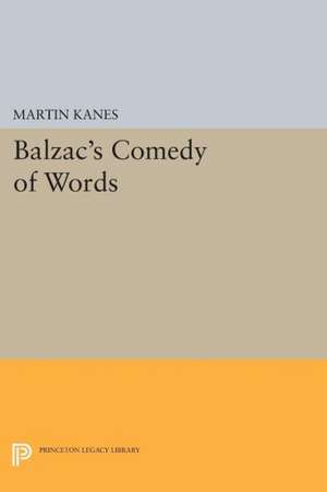 Balzac`s Comedy of Words de Martin Kanes