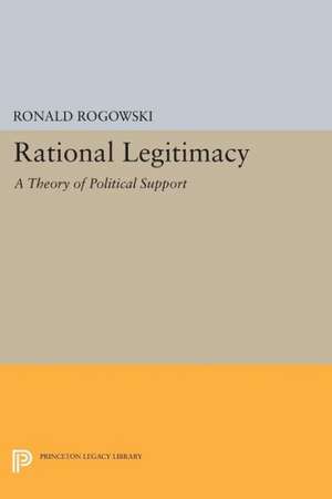 Rational Legitimacy – A Theory of Political Support de Ronald Rogowski