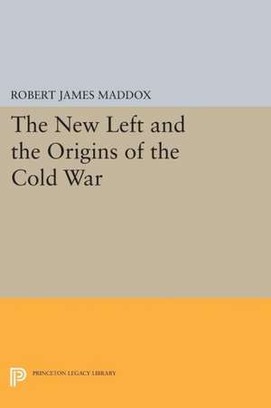 The New Left and the Origins of the Cold War de Robert James Maddox