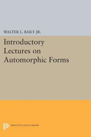 Introductory Lectures on Automorphic Forms de Walter L. Baily