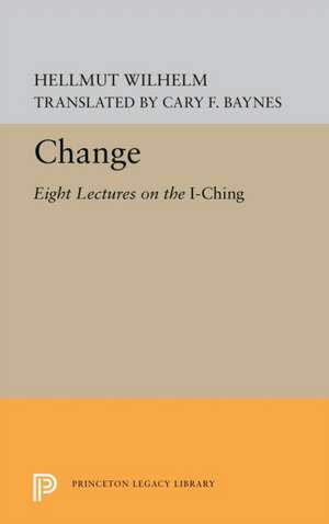 Change – Eight Lectures on the I Ching de Hellmut Wilhelm