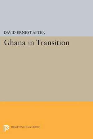 Ghana in Transition de David Ernest Apter