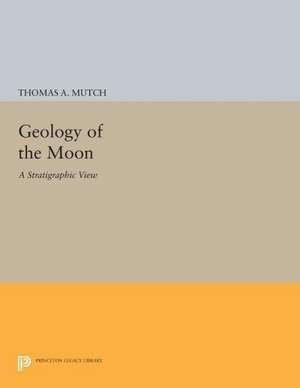 Geology of the Moon – A Stratigraphic View de Thomas A. Mutch