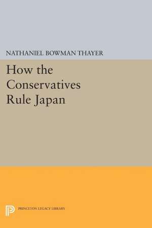 How the Conservatives Rule Japan de Nathaniel Bowma Thayer