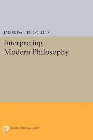 Interpreting Modern Philosophy de James Daniel Collins