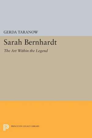 Sarah Bernhardt – The Art Within the Legend de Gerda Taranow