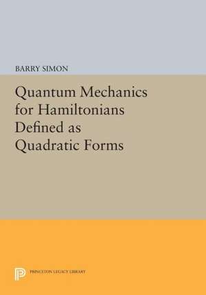 Quantum Mechanics for Hamiltonians Defined as Quadratic Forms de Barry Simon