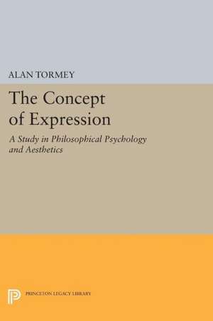 The Concept of Expression – A Study in Philosophical Psychology and Aesthetics de Alan Tormey