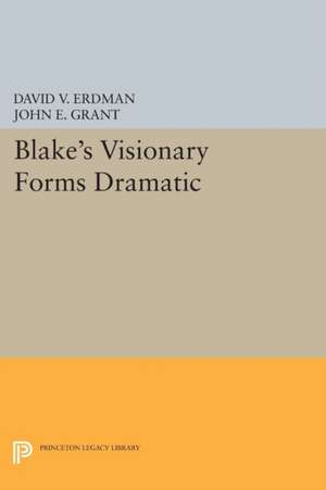 Blake`s Visionary Forms Dramatic de David V. Erdman