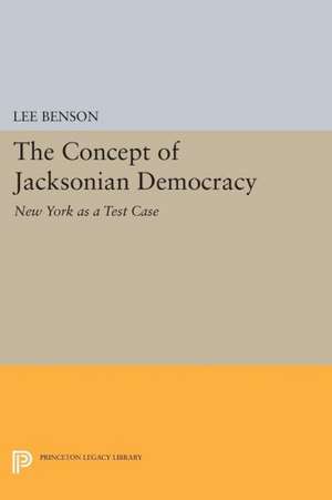 The Concept of Jacksonian Democracy – New York as a Test Case de Lee Benson