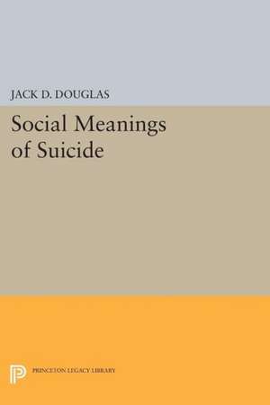 Social Meanings of Suicide de Jack D. Douglas