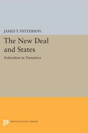 New Deal and States – Federalism in Transition de James T. Patterson